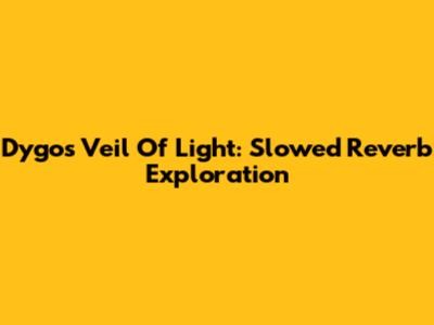 Dygo's 'Veil Of Light': Slowed Reverb Exploration