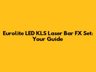 Eurolite LED KLS Laser Bar FX Set: Your Guide