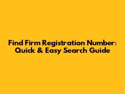 Find Firm Registration Number: Quick & Easy Search Guide