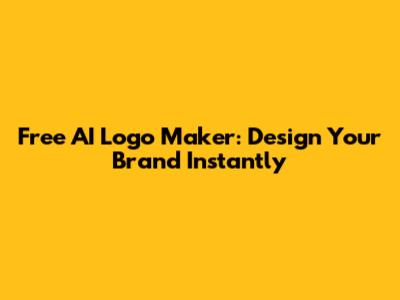 Free AI Logo Maker: Design Your Brand Instantly