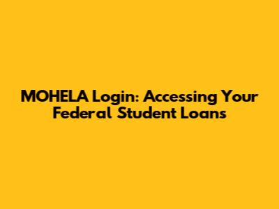 MOHELA Login: Accessing Your Federal Student Loans