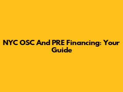 NYC OSC And PRE Financing: Your Guide