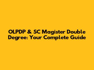 OLPDP & SC Magister Double Degree: Your Complete Guide