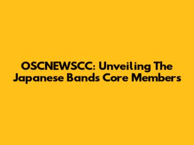 OSCNEWSCC: Unveiling The Japanese Band's Core Members