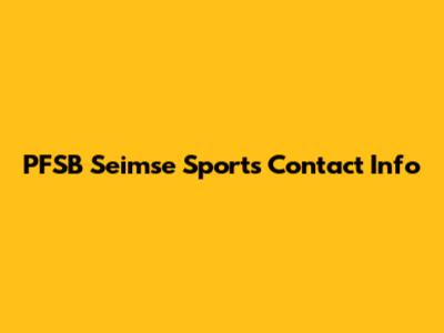 PFSB Seimse Sports Contact Info