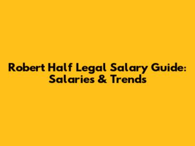 Robert Half Legal Salary Guide: Salaries & Trends
