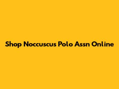 Shop Noccuscus Polo Assn Online