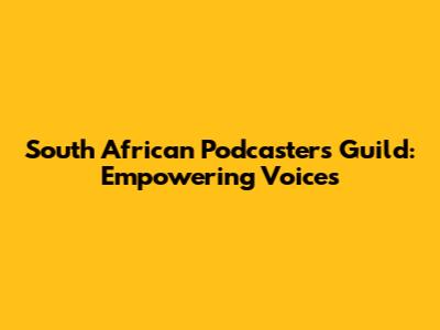 South African Podcasters Guild: Empowering Voices