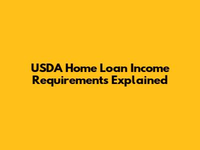 USDA Home Loan Income Requirements Explained