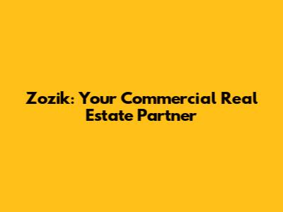 Zozik: Your Commercial Real Estate Partner